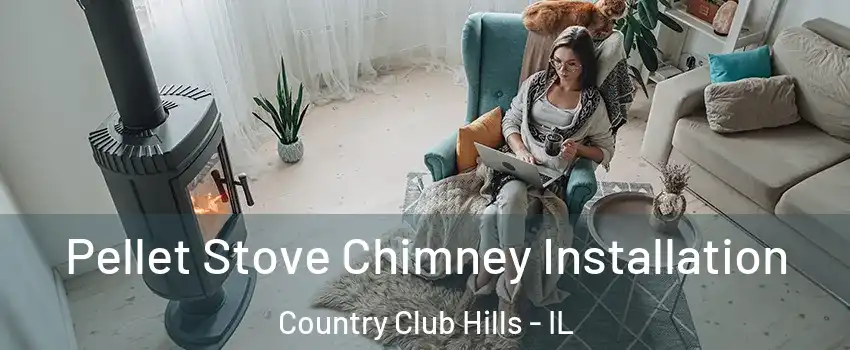 Pellet Stove Chimney Installation Country Club Hills - IL